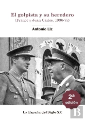 El Golpista Y Su Heredero. (Franco Y Juan Carlos, 1936-75)