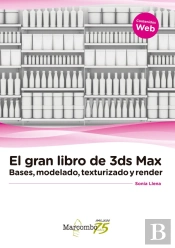 El Gran Libro De 3ds Max: Bases, Modelado, Texturizado Y Render