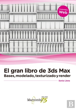 Bertrand.pt - El Gran Libro De 3ds Max: Bases, Modelado, Texturizado Y Render