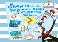 El Gran Libro De Beginner Books En Espanol De Dr. Seuss (The Big Book Of Beginner Books By Dr. Seuss)