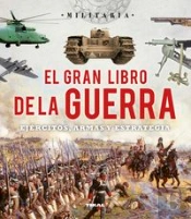 El Gran Libro De La Guerra. Ejércitos, Armas Y Esrategia