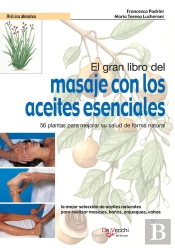 El Gran Libro Del Masaje Con Los Aceites Esenciales. 56 Plantas Para Mejorar Su Salud De Forma Natural