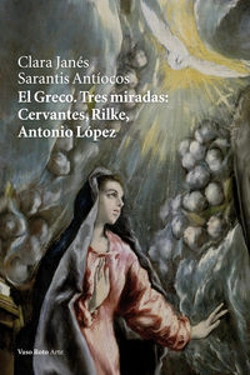 Bertrand.pt - El Greco. Tres Miradas: Cervantes, Rilke, Antonio López