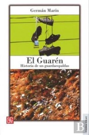 El Guaren: Historia De Un Guardaespaldas 