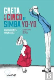El Guisante Azul. Greta Y El Circo De Simba Yo-Yo