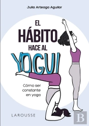 El Habito Hace Al Yogui