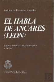 El Habla De Ancares (León). Estudio Fonético, Morfosintáctico Y Léxico