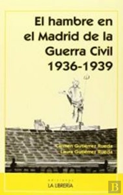 Bertrand.pt - El Hambre En El Madrid De La Guerra Civil 1936-1939