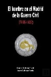El Hambre En El Madrid De La Guerra Civil (1936-1939)
