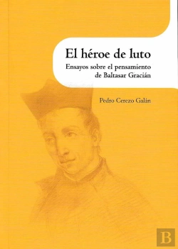 Bertrand.pt - El Héroe De Luto. Ensayos Sobre El Pensamiento De Baltasar Gracián