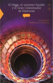 El Higgs, El Universo Liquido Y Elgran Colisionador De Hadrones 