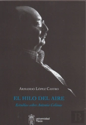 El Hilo Del Aire: Estudios Sobre Antonio Colinas