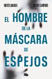 El Hombre De La Mascara De Espejos
