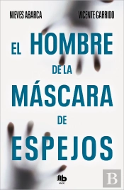 El Hombre De La Mascara De Espejos