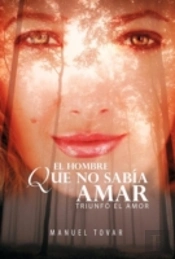 El Hombre Que No Sabia Amar