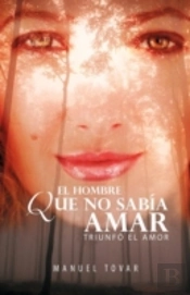 El Hombre Que No Sabia Amar
