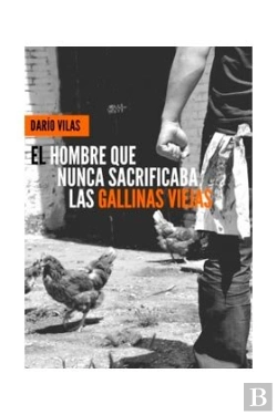 Bertrand.pt - El Hombre Que Nunca Sacrificaba Las Gallinas Viejas