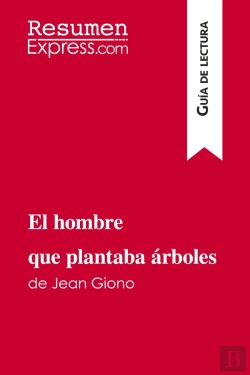 Bertrand.pt - El Hombre Que Plantaba Arboles De Jean Giono (Guia De Lectura) : Resumen Y Analisis Completo