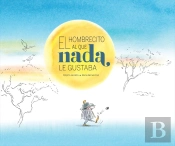 El Hombrecito Al Que Nada Le Gustaba