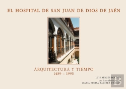 Bertrand.pt - El Hospital San Juan De Dios De Jaén. Arquitectura Y Tiempo (1489-1995)