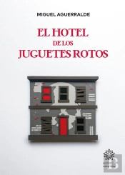 El Hotel De Los Juguetes Rotos