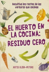 El Huerto En La Cocina: Residuo Cero