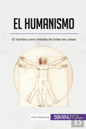 El Humanismo : El Hombre Como Medida De Todas Las Cosas