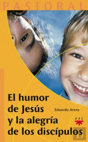 El Humor De Jesús Y La Alegría De Los Discípulos