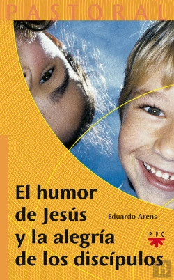 Bertrand.pt - El Humor De Jesús Y La Alegría De Los Discípulos