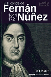 El Iii Conde De Fernán Núñez (1644-1721) : Vida Y Memoria De Un Hombre Práctico