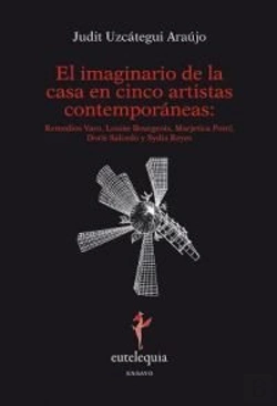 Bertrand.pt - El Imaginario De La Casa En Cinco Artistas Contemporáneas: Remedios Vario, Louise Bourgeois, Marjeti