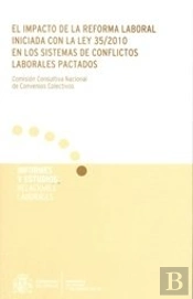 El Impacto De La Reforma Laboral Iniciada Con La Ley 35/2010 En Los Sistemas De Conflictos Laborales