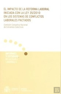 Bertrand.pt - El Impacto De La Reforma Laboral Iniciada Con La Ley 35/2010 En Los Sistemas De Conflictos Laborales