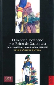 El Imperio Mexicano Y El Reino De Guatemala 