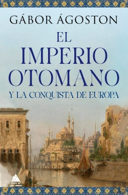 Bertrand.pt - El Impero Otomano Y La Conquista De Europa