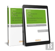 El Impuesto Sobre La Administración De Justicia. (Papel + E-Book)