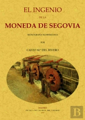 El Ingenio De La Moneda De Segovia