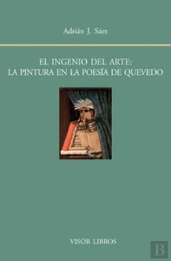 Bertrand.pt - El Ingenio Del Arte: La Pintura En La Poesía De Quevedo