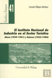 El Instituto Nacional De Industria En El Sector Turístico. Atesa (1949-1981) Y Entursa (1963-1986)