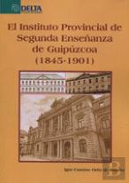El Instituto Provincial De Segunda Enseñanza De Guipúzcoa, 1845-1901