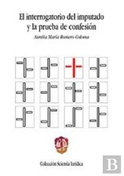 El Interrogatorio Del Imputado Y La Prueba De Confesión