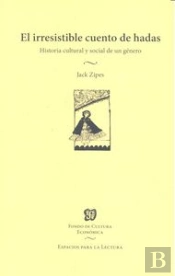 El Irresistible Cuento De Hadas: Historia Cultural Y Social De Un Genero