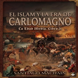 Bertrand.pt - El Islam Y La Era De Carlomagno