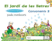 El Jardi De Les Lletres. Lectoescriptura. Consonants 2. 5 Anys. Educacio Infantil