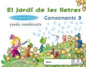 El Jardi De Les Lletres. Lectoescriptura. Consonants 3. 5 Anys. Educacio Infantil