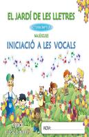 El Jardí De Les Lletres. Lectoescriptura. Iniciació A Les Vocals 3 Anys. Majúscules