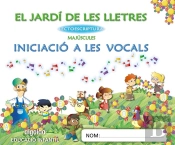 El Jardí De Les Lletres. Lectoescriptura. Iniciació A Les Vocals 3 Anys. Majúscules