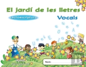 El Jardi De Les Lletres. Lectoescriptura. Vocals 4 Anys. Educacio Infantil