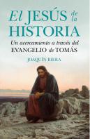 El Jesús De La Historia. Un Acercamiento A Través Del Evangelio De Tomás