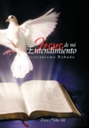 El Jesus De Mi Entendimiento